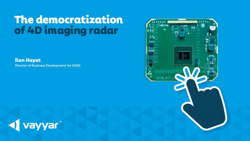 The democratization of 4D imaging radar. Ilan Hyat: Director of Business Development for ADAS